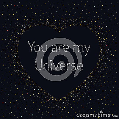 Heart surrounded with stars, with phrase You are my Universe Vector Illustration